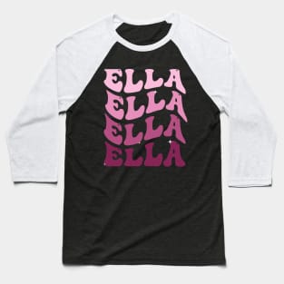 Ella First Name Personalized Retro Groovy Birthday Baseball T-Shirt